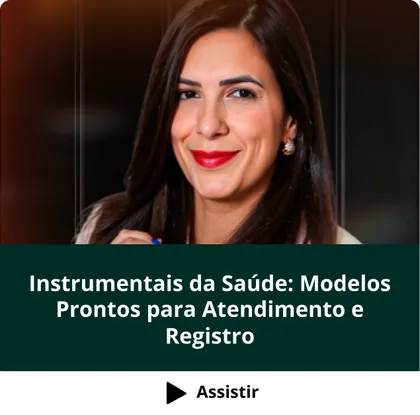 Curso Instrumentais da Saúde: Modelos Prontos para Atendimento e Registro