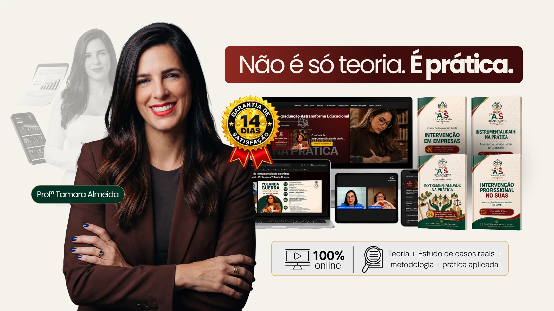 Não é só teoria, é prática. Professora Tamara Almeida ao lado da plataforma da pós no computador, tablet e celular e de quatro e-books do curso. Garantia de 14 dias de satisfação. 100% online. Teoria, estudo de casos reais, metodologia e prática aplicada.